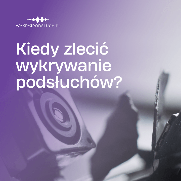 Kiedy zlecić wykrywanie podsłuchów?